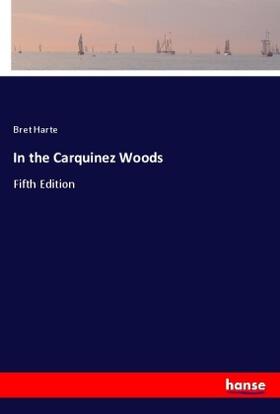 Harte |  In the Carquinez Woods | Buch |  Sack Fachmedien