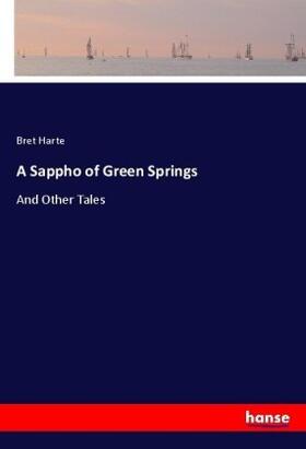 Harte |  A Sappho of Green Springs | Buch |  Sack Fachmedien