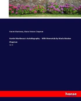 Martineau / Chapman |  Harriet Martineau's Autobiography -  With Memorials by Maria Weston Chapman | Buch |  Sack Fachmedien
