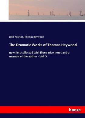 Pearson / Heywood |  The Dramatic Works of Thomas Heywood | Buch |  Sack Fachmedien