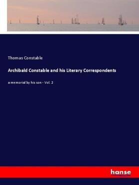 Constable |  Archibald Constable and his Literary Correspondents | Buch |  Sack Fachmedien