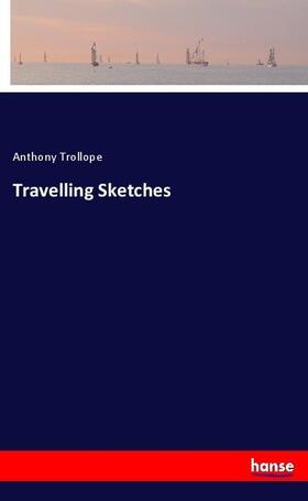 Trollope |  Travelling Sketches | Buch |  Sack Fachmedien