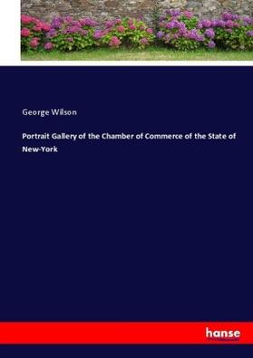 Wilson |  Portrait Gallery of the Chamber of Commerce of the State of New-York | Buch |  Sack Fachmedien