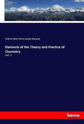 Reid / Macquer |  Elements of the Theory and Practice of Chymistry | Buch |  Sack Fachmedien