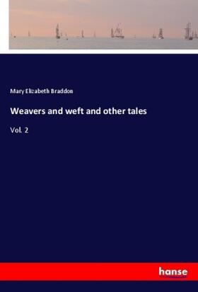 Braddon |  Weavers and weft and other tales | Buch |  Sack Fachmedien