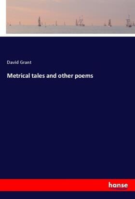 Grant |  Metrical tales and other poems | Buch |  Sack Fachmedien