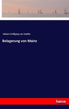 Goethe |  Belagerung von Mainz | Buch |  Sack Fachmedien