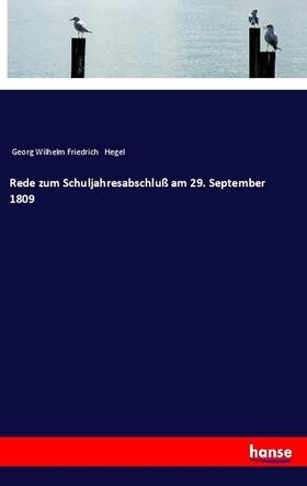 Hegel |  Rede zum Schuljahresabschluß am 29. September 1809 | Buch |  Sack Fachmedien