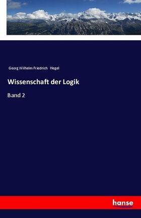 Hegel |  Wissenschaft der Logik | Buch |  Sack Fachmedien