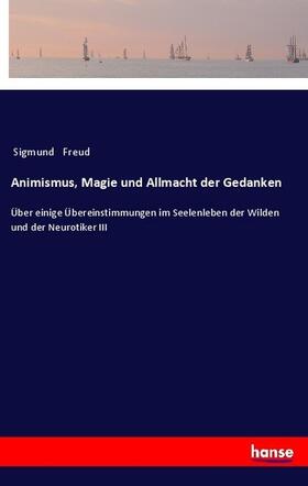 Freud |  Animismus, Magie und Allmacht der Gedanken | Buch |  Sack Fachmedien