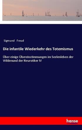 Freud |  Die infantile Wiederkehr des Totemismus | Buch |  Sack Fachmedien