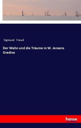 Freud |  Der Wahn und die Träume in W. Jensens Gradiva | Buch |  Sack Fachmedien