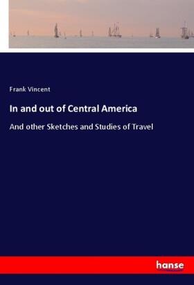 Vincent |  In and out of Central America | Buch |  Sack Fachmedien