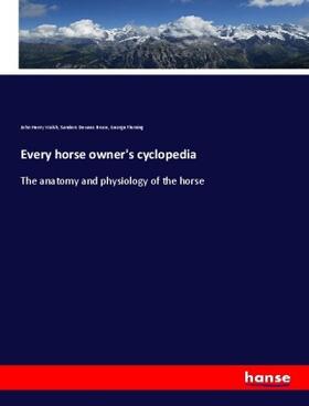 Walsh / Bruce / Fleming |  Every horse owner's cyclopedia | Buch |  Sack Fachmedien