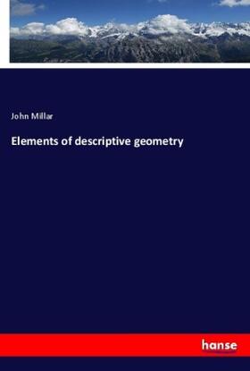 Millar |  Elements of descriptive geometry | Buch |  Sack Fachmedien
