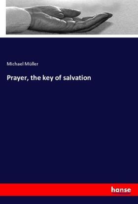 Müller |  Prayer, the key of salvation | Buch |  Sack Fachmedien