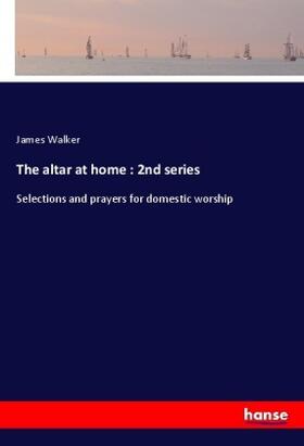 Walker |  The altar at home : 2nd series | Buch |  Sack Fachmedien