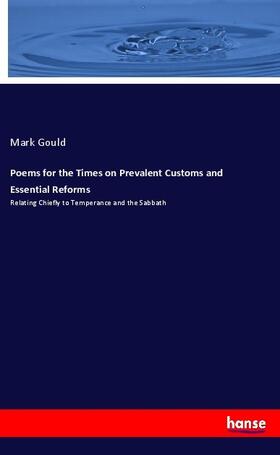 Gould |  Poems for the Times on Prevalent Customs and Essential Reforms | Buch |  Sack Fachmedien