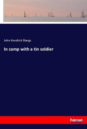 Bangs |  In camp with a tin soldier | Buch |  Sack Fachmedien