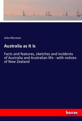 Morison |  Australia as It Is | Buch |  Sack Fachmedien