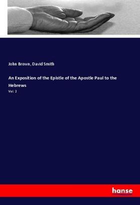 Brown / Smith |  An Exposition of the Epistle of the Apostle Paul to the Hebrews | Buch |  Sack Fachmedien