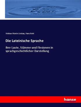 Lindsay / Nohl |  Die Lateinische Sprache | Buch |  Sack Fachmedien