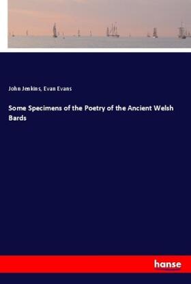 Jenkins / Evans |  Some Specimens of the Poetry of the Ancient Welsh Bards | Buch |  Sack Fachmedien