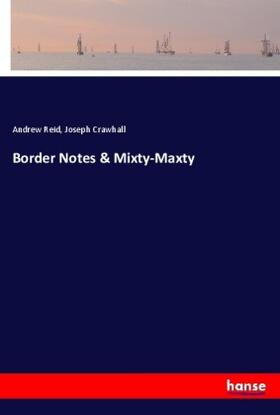 Reid / Crawhall |  Border Notes & Mixty-Maxty | Buch |  Sack Fachmedien