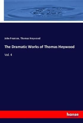 Pearson / Heywood |  The Dramatic Works of Thomas Heywood | Buch |  Sack Fachmedien