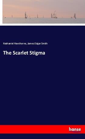 Hawthorne / Smith |  The Scarlet Stigma | Buch |  Sack Fachmedien