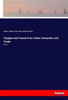 Walpole / Long / Coleman |  Voyages and Travels of an Indian Interpreter and Trader | Buch |  Sack Fachmedien