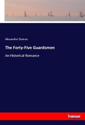 Dumas |  The Forty-Five Guardsmen | Buch |  Sack Fachmedien