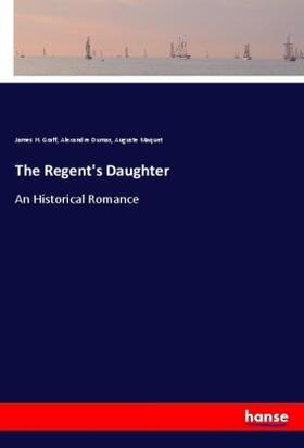 Graff / Dumas / Maquet |  The Regent's Daughter | Buch |  Sack Fachmedien