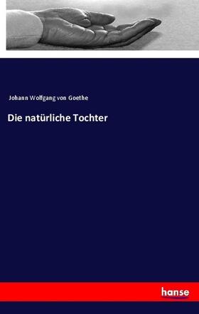 Goethe |  Die natürliche Tochter | Buch |  Sack Fachmedien
