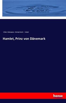 Shakespeare / Wieland |  Hamlet, Prinz von Dänemark | Buch |  Sack Fachmedien