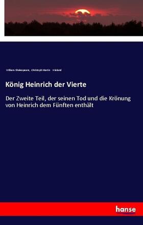 Shakespeare / Wieland |  König Heinrich der Vierte | Buch |  Sack Fachmedien