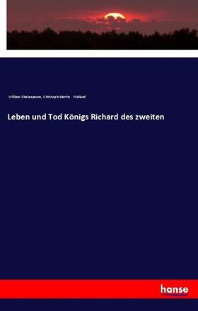 Shakespeare / Wieland |  Leben und Tod Königs Richard des zweiten | Buch |  Sack Fachmedien