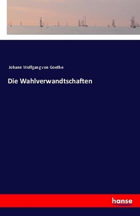 Goethe |  Die Wahlverwandtschaften | Buch |  Sack Fachmedien