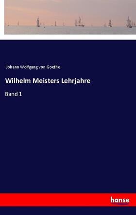 Goethe |  Wilhelm Meisters Lehrjahre | Buch |  Sack Fachmedien