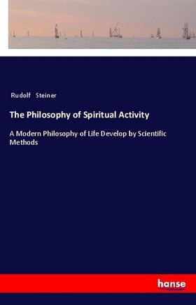 Steiner |  The Philosophy of Spiritual Activity | Buch |  Sack Fachmedien