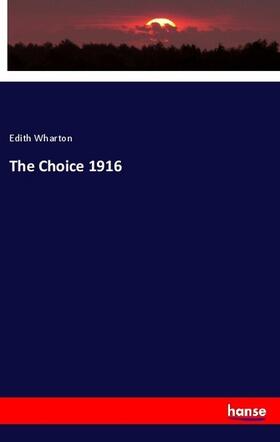 Wharton |  The Choice 1916 | Buch |  Sack Fachmedien