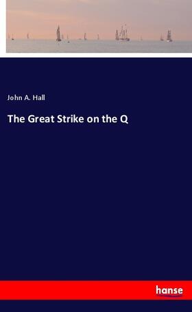 Hall |  The Great Strike on the Q | Buch |  Sack Fachmedien