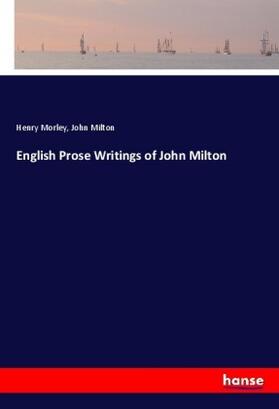 Morley / Milton |  English Prose Writings of John Milton | Buch |  Sack Fachmedien