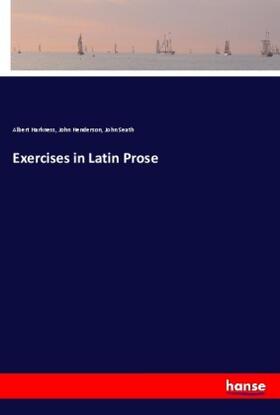 Harkness / Henderson / Seath |  Exercises in Latin Prose | Buch |  Sack Fachmedien