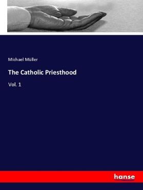 Müller |  The Catholic Priesthood | Buch |  Sack Fachmedien