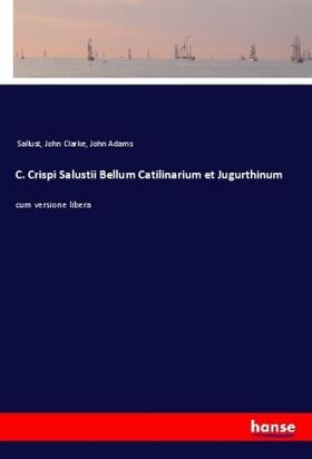 Clarke / Adams |  C. Crispi Salustii Bellum Catilinarium et Jugurthinum | Buch |  Sack Fachmedien