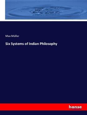 Müller |  Six Systems of Indian Philosophy | Buch |  Sack Fachmedien