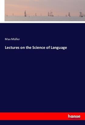 Müller |  Lectures on the Science of Language | Buch |  Sack Fachmedien