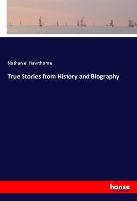 Hawthorne |  True Stories from History and Biography | Buch |  Sack Fachmedien