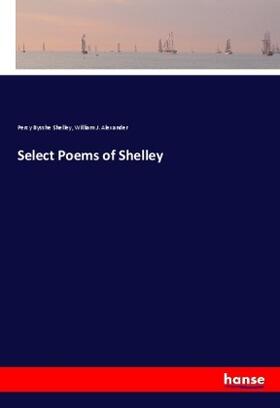Shelley / Alexander |  Select Poems of Shelley | Buch |  Sack Fachmedien